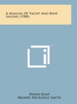 A Manual of Yacht and Boat Sailing (1900)