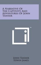 A Narrative of the Captivity and Adventures of John Tanner