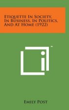 Etiquette in Society, in Business, in Politics, and at Home (1922)