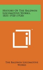 History of the Baldwin Locomotive Works, 1831-1920 (1920)