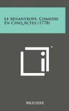 Le Misantrope, Comedie En Cinq Actes (1778)