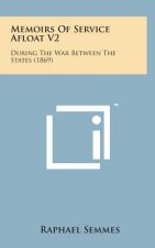 Memoirs of Service Afloat V2: During the War Between the States (1869)