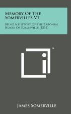 Memory of the Somervilles V1: Being a History of the Baronial House of Somerville (1815)