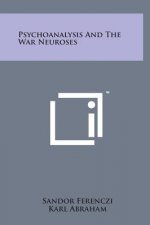 Psychoanalysis and the War Neuroses