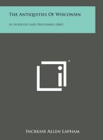 The Antiquities of Wisconsin: As Surveyed and Described (1865)