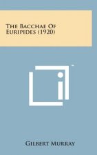 The Bacchae of Euripides (1920)