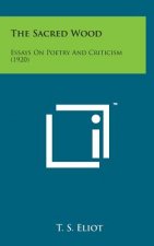 The Sacred Wood: Essays on Poetry and Criticism (1920)