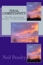 Final Christianity: The Reconstituted Gospel to Christendom