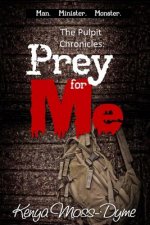 The Pulpit Chronicles: Prey for Me (the Complete Story)