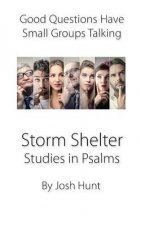 Storm Shelter -- Studies in Psalms: Good Questions Have Small Groups Talking