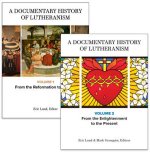 A Documentary History of Lutheranism, Volumes 1 and 2: Volume 1: From the Reformation to Pietism Volume 2: From the Enlightenment to the Present
