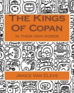The Kings Of Copan: in their own words