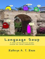 Language Soup: A taste of how diverse people around the world communicate