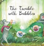 Trouble with Bubbles