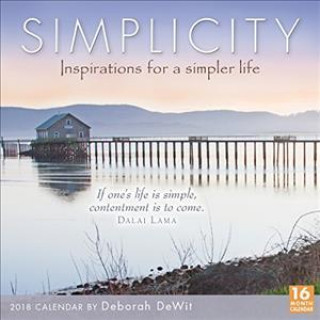 Simplicity 2018 Wall Calendar: Inspirations for a Simpler Life by Deborah Dewit