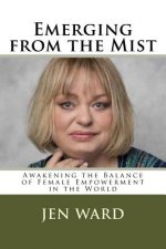 Emerging from the Mist: Awakening the Balance of Female Empowerment in the World