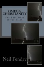 Omega Christianity: The Last Word of the Faith