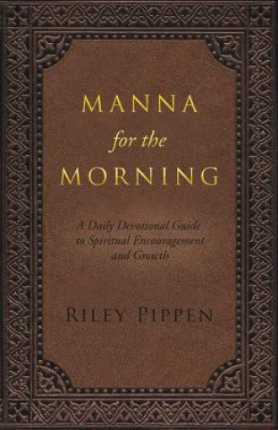 Manna for the Morning: A Daily Devotional for Spiritual Insight and Spiritual Growth