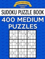 Sudoku Puzzle Book, 400 MEDIUM Puzzles: Single Difficulty Level For No Wasted Puzzles