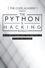 Python x Hacking Bundle: An In-Depth Bundle Into The Essentials Of Python and Hacking