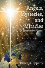 Angels, Mysteries, and Miracles