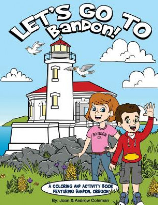 Let's Go to Bandon!: A Coloring and Activity Book Featuring Bandon, Oregon