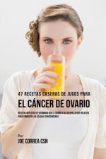 47 Recetas Caseras de Jugos Para el Cancer de Ovario