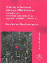 El Sur de la Peninsula Iberica y el Mediterraneo Occidental: relaciones culturales en la segunda mitad del II milenio a.C.
