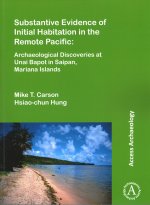 Substantive Evidence of Initial Habitation in the Remote Pacific: Archaeological Discoveries at Unai Bapot in Saipan, Mariana Islands