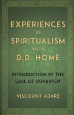 Experiences in Spiritualism with D D Home
