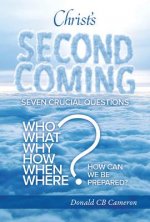 Christ's Second Coming: Seven Crucial Questions