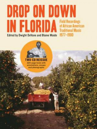 Drop on Down in Florida - Field Recordings of African American Traditional Music 1977-1980
