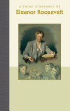 A Short Biography of Eleanor Roosevelt