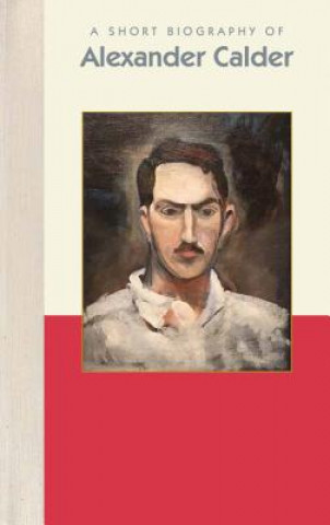 A Short Biography of Alexander Calder