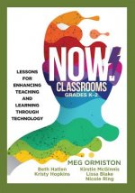 Now Classrooms, Grades K-2: Lessons for Enhancing Teaching and Learning Through Technology (Supporting Iste Standards for Students and Digital Cit