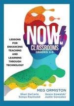 Now Classrooms, Grades 3-5: Lessons for Enhancing Teaching and Learning Through Technology (Supporting Iste Standards for Students and Digital Cit