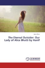 The Eternal Outsider: Our Lady of Alice Bhatti by Hanif