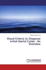 Visual Criteria to Diagnose Initial Dental Caries : An Overview
