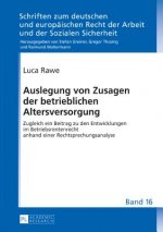 Auslegung von Zusagen der betrieblichen Altersversorgung; Zugleich ein Beitrag zu den Entwicklungen im Betriebsrentenrecht anhand einer Rechtsprechung