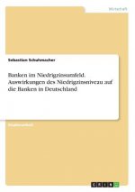 Banken im Niedrigzinsumfeld. Auswirkungen des Niedrigzinsniveau auf die Banken in Deutschland