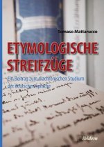 Etymologische Streifz ge. Ein Beitrag zum diachronischen Studium der deutschen Sprache