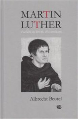 Martin Luther Uvedení do života, díla a odkazu