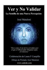 Ver y No Validar: La Semilla de una Nueva Percepcion