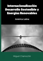 Internacionalización, Desarrollo Sostenible y Energías Renovables: América Latina