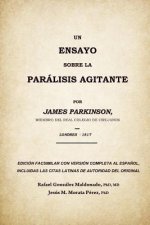 Un ensayo sobre la parálisis agitante, James Parkinson 1817: Edición facsimilar del original con versión completa al espa?ol