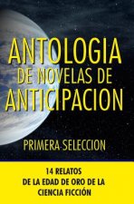 Antologia de Novelas de Anticipacion I: Primera Seleccion