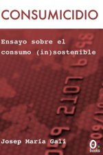 Consumicidio: Del carácter consumista al consumo in(sostenible)