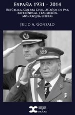 Espa?a 1931-2014: República, Guerra Civil, 25 a?os de Paz, Referéndum, Transición, Monarquía Liberal