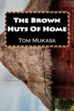 The Brown Huts of Home