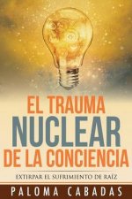 El trauma nuclear de la conciencia: El sufrimiento no resuelto en la historia evolutiva personal
